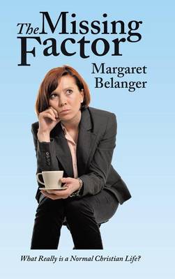 The Missing Factor: What Really Is a Normal Christian Life? (Hardback)