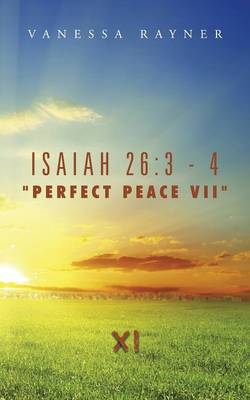 Isaiah 26: 3 - 4 "Perfect Peace VII" Eleven (Paperback)