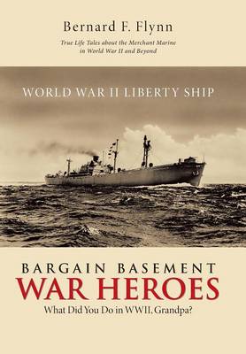 Bargain Basement War Heroes: What Did You Do in Wwii, Grandpa? (Hardback)