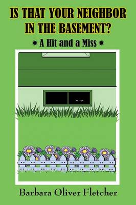 Is That Your Neighbor in the Basement?: A Hit and a Miss (Paperback)