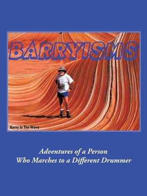 Barryisms: Adventures of a Person Who Marches to a Different Drummer (Paperback)
