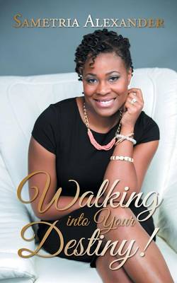 Walking Into Your Destiny! (Paperback)
