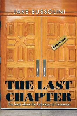 The Last Chapter: The Facts about the Last Days of Grumman (Paperback)