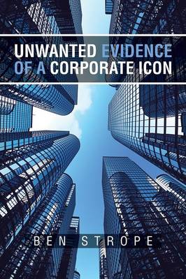 Unwanted Evidence of a Corporate Icon (Paperback)