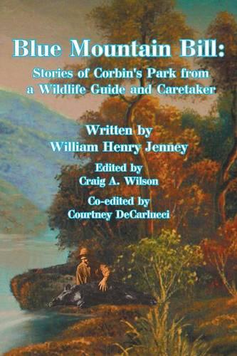 Blue Mountain Bill: Stories of Corbin's Park from a Wildlife Guide and Caretaker (Paperback)