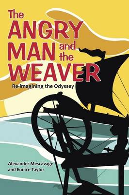The Angry Man and the Weaver: Re-Imagining the Odyssey (Paperback)
