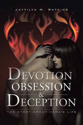 Devotion, Obsession, & Deception: The Story about Hara's Life (Paperback)