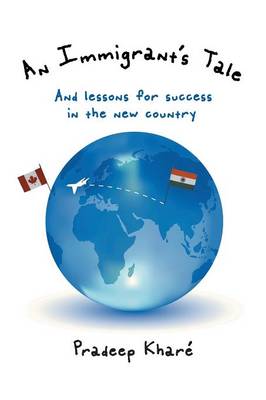 An Immigrant's Tale: And Lessons for Success in the New Country (Paperback)
