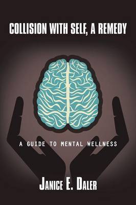Collision with Self, a Remedy: A Guide to Mental Wellness (Paperback)