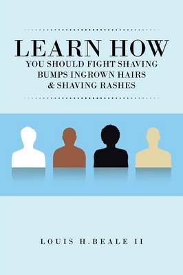 Learn How You Should Fight Shaving Bumps Ingrown Hairs & Shaving Rashes (Paperback)