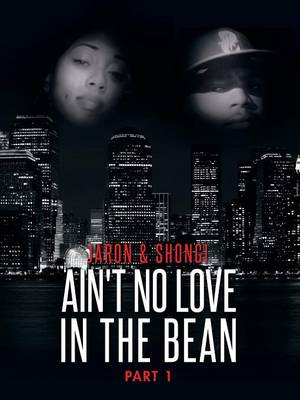 Ain't No Love in the Bean: Part 1 (Paperback)
