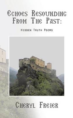 Echoes Resounding from the Past: Hidden-Truth Poems (Paperback)