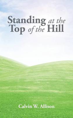 Standing at the Top of the Hill (Paperback)