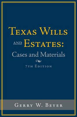 Texas Wills and Estates: Cases and Materials: Seventh Edition (Paperback)