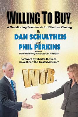 Willing to Buy: A Questioning Framework for Effective Closing (Paperback)