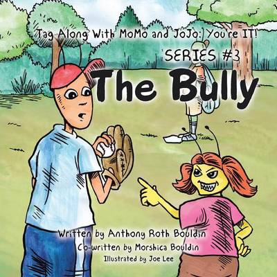 Tag Along with Momo and Jojo: You're It!: Series #3: The Bully (Paperback)
