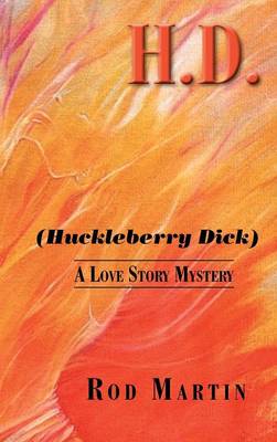 H. D. (Huckleberry Dick): A Love Story Mystery (Hardback)