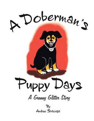 A Doberman's Puppy Days: A Granny Glitter Story (Paperback)