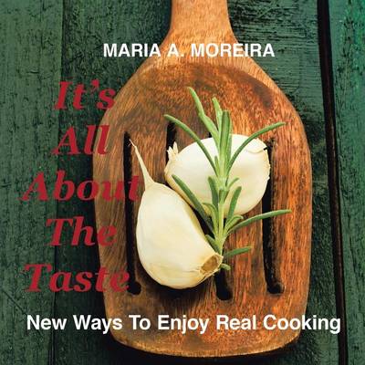 It's All about the Taste: New Ways to Enjoy Real Cooking (Paperback)