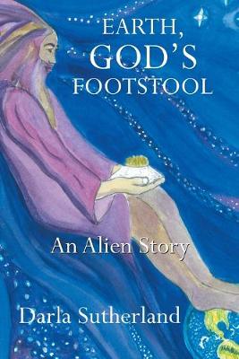 Earth, God's Footstool: An Alien Story (Paperback)