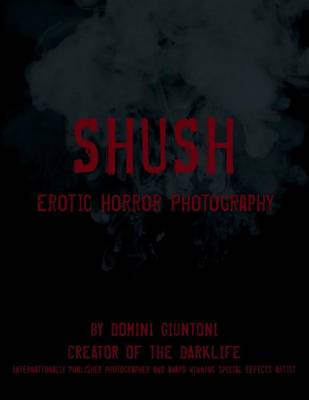Shush: Erotic Horror Photography (Paperback)