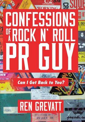 Confessions of a Rock N' Roll PR Guy: Can I Get Back to You? (Hardback)