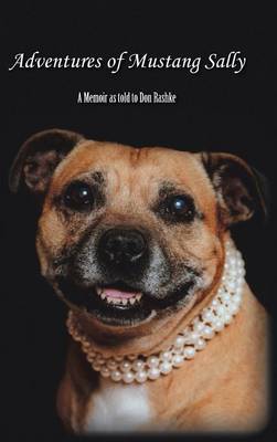 Adventures of Mustang Sally: A Memoir as Told to Don Rashke (Hardback)