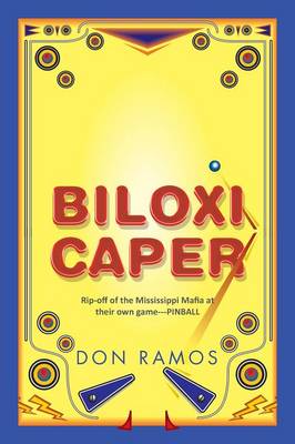 Biloxi Caper: Rip-Off of the Mississippi Mafia at Their Own Game---Pinball (Paperback)