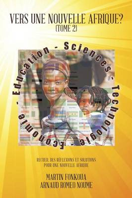 Vers Une Nouvelle Afrique? (Tome 2): Recueil Des Reflexions Et Solutions Pour Une Nouvelle Afrique (Paperback)