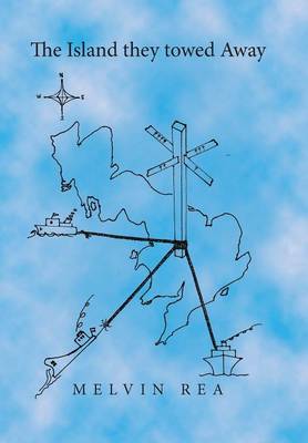 The Island They Towed Away: A Modern Fairy Story (Hardback)