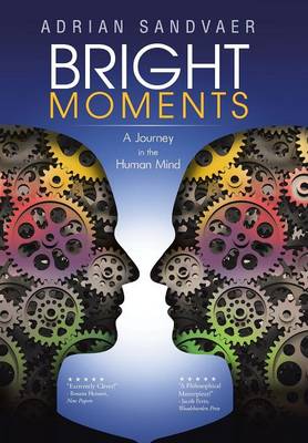 Bright Moments: A Journey in the Human Mind (Hardback)