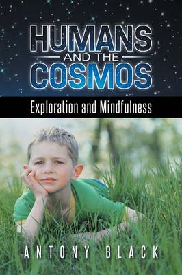 Humans and the Cosmos: Exploration and Mindfulness (Paperback)
