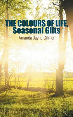 The Colours of Life, Seasonal Gifts (Paperback)