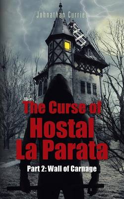 The Curse of Hostal La Parata: Part 2: Wall of Carnage (Paperback)