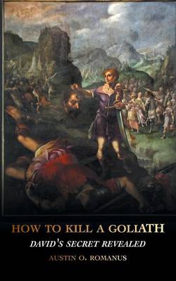 How to Kill a Goliath: David's Secret Revealed (Paperback)