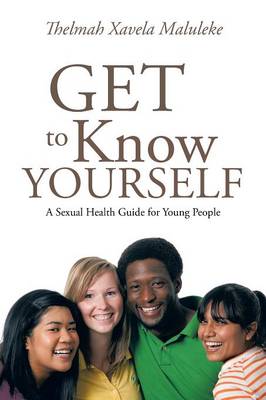 Get to Know Yourself: A Sexual Health Guide for Young People (Paperback)