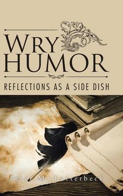 Wry Humor: Reflections as a Side Dish (Hardback)