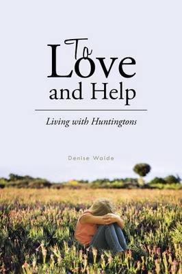 To Love and Help: Living with Huntingtons (Paperback)