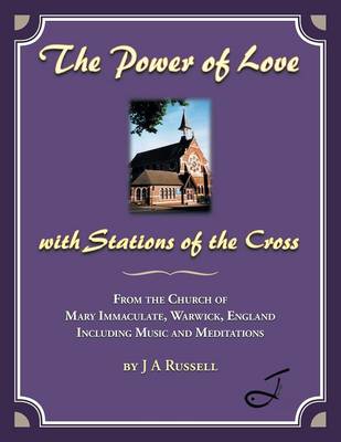 The Power of Love - With Stations of the Cross: From the Church of Mary Immaculate, Warwick, England Including Music and Meditations (Paperback)