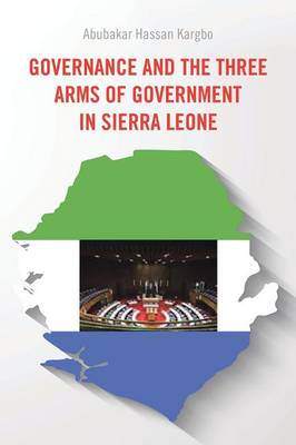 Governance and the Three Arms of Government in Sierra Leone (Paperback)
