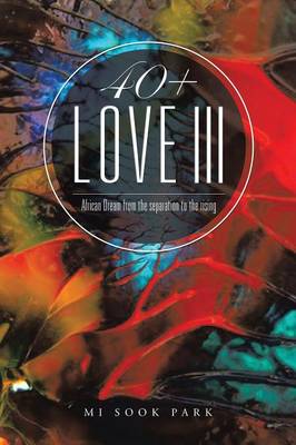 40+ Love III: African Dream from the Separation to the Rising (Paperback)