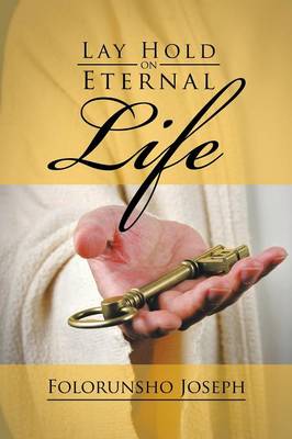 Lay Hold on Eternal Life (Paperback)