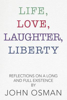 Life, Love, Laughter, Liberty: Reflections on a Long and Full Existence (Paperback)
