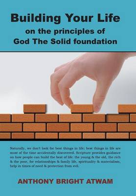 Building Your Life on the Principles of God: The Solid Foundation (Hardback)