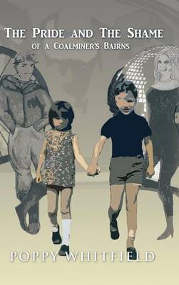 The Pride and the Shame of a Coalminer's Bairns (Hardback)