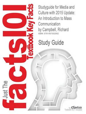 Studyguide for Media and Culture with 2015 Update: An Introduction to Mass Communication by Campbell, Richard, ISBN 9781457642425 (Paperback)