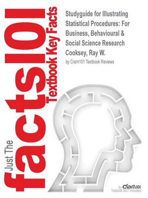 Studyguide for Illustrating Statistical Procedures: For Business, Behavioural & Social Science Research by Cooksey, Ray W., ISBN 9780734611727 (Paperback)
