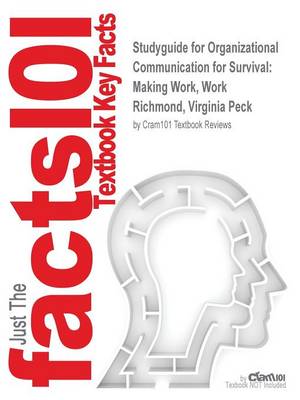 Studyguide for Organizational Communication for Survival: Making Work, Work by Richmond, Virginia Peck, ISBN 9780205535057 (Paperback)