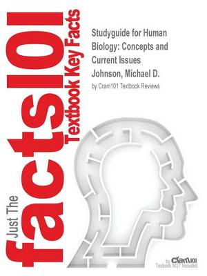 Studyguide for Human Biology: Concepts and Current Issues by Johnson, Michael D., ISBN 9780321820617 (Paperback)