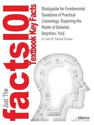 Studyguide for Fundamental Questions of Practical Cosmology: Exploring the Realm of Galaxies by Baryshev, Yurij, ISBN 9789400737181 (Paperback)